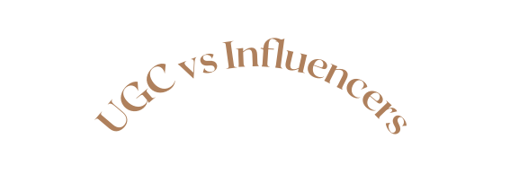 UGC vs Influencers
